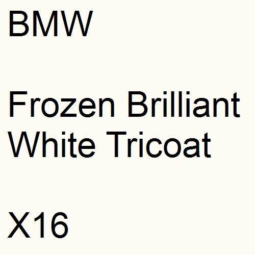 BMW, Frozen Brilliant White Tricoat, X16.